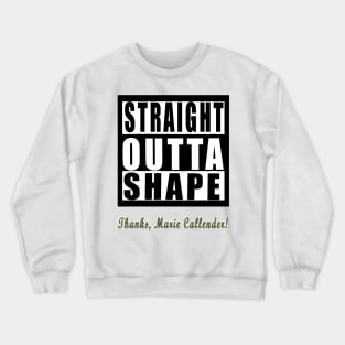 Straight Outta Shape Thanks Marie Callender Crewneck Sweatshirt